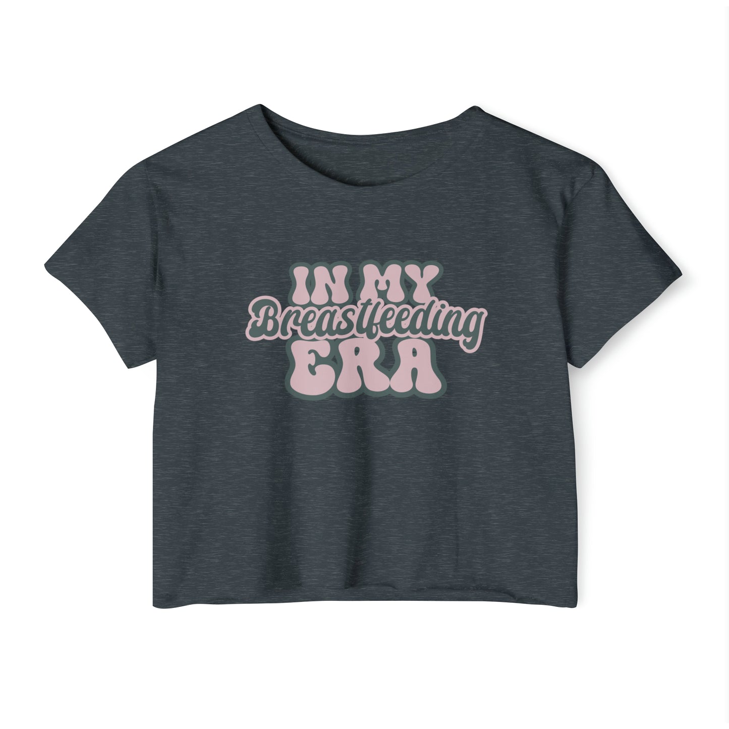 Cropped breastfeeding themed t-shirt that says In My Breastfeeding Era