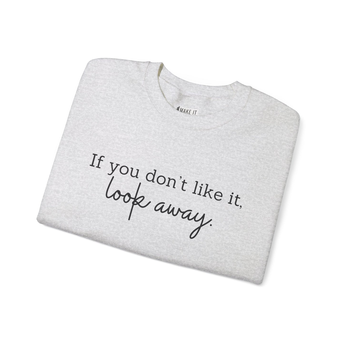 "If You Don't Like It, Look Away" Breastfeeding Sweatshirt