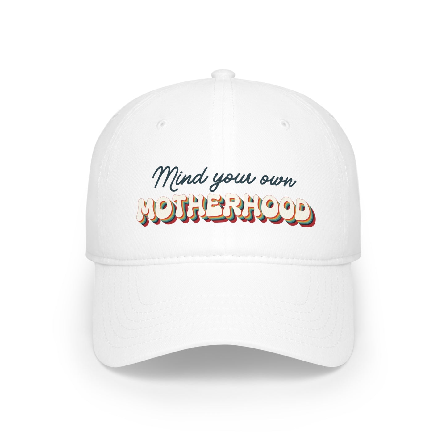 White “Mind Your Own Motherhood” Mom Hat with the phrase "Mind your own MOTHERHOOD" printed in black script for "Mind your own" and colorful bold letters for "MOTHERHOOD".