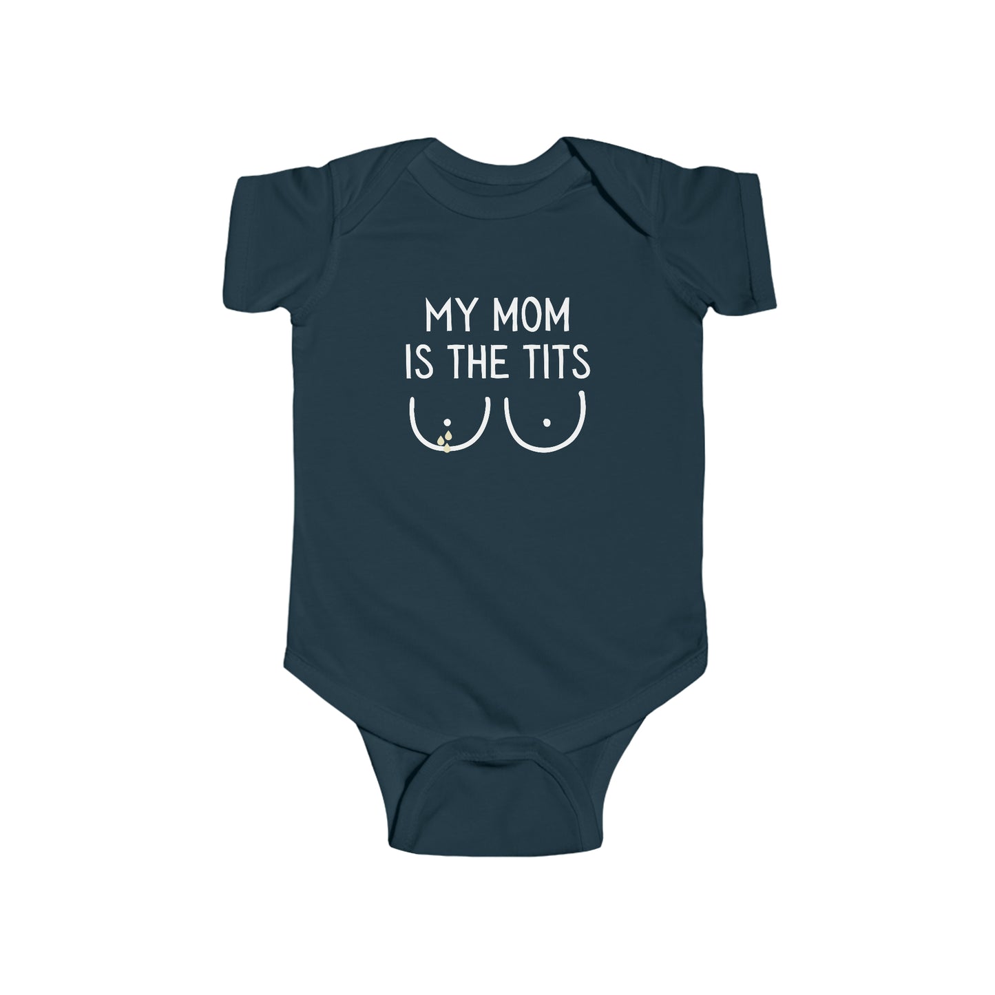 Navy breastfeeding themed Infant Bodysuit for baby that says MY MOM IS THE TITS with a minimalistic graphic of two breasts with breastmilk droplets.