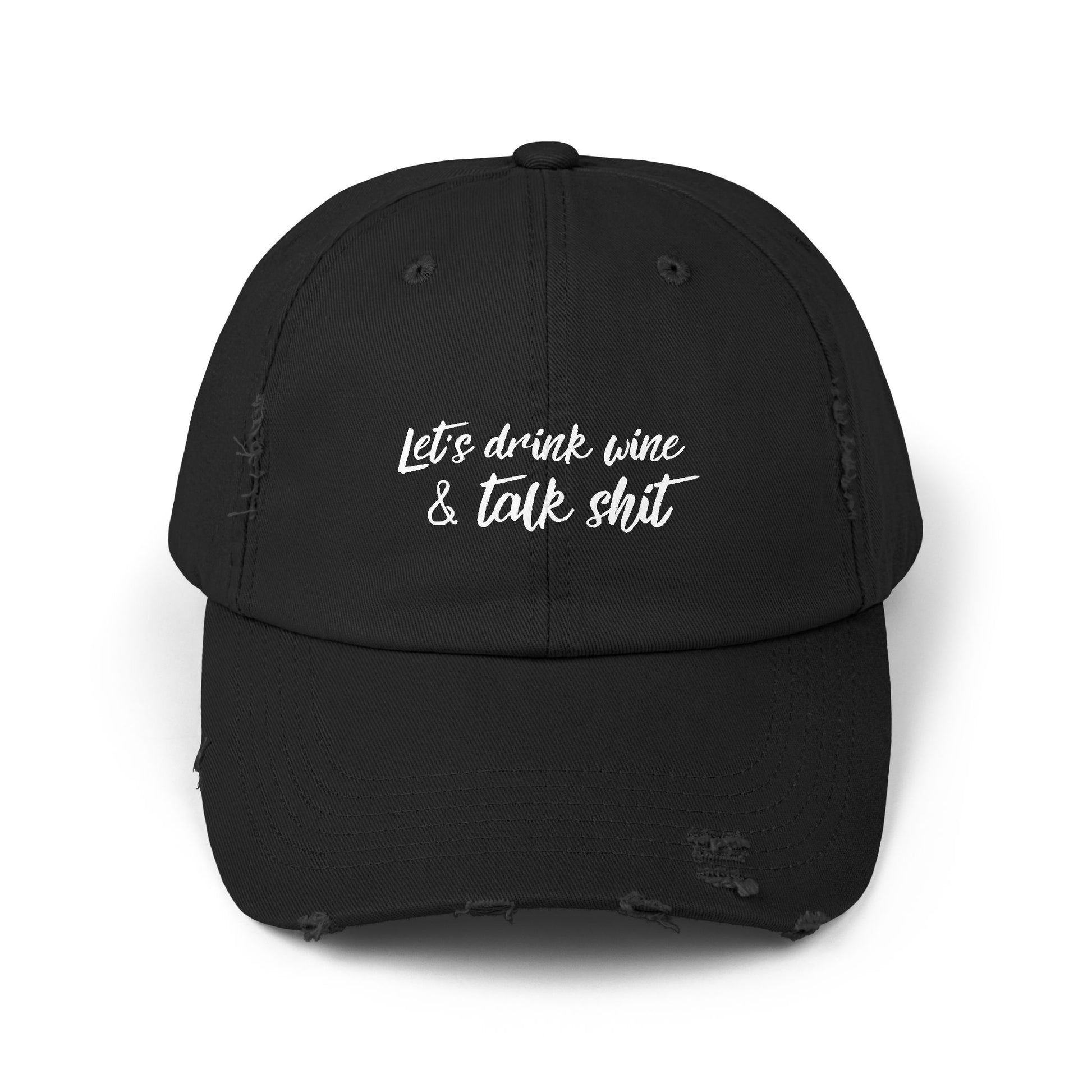 Black drinking hat that says LET'S DRINK WINE & TALK SHIT on the front in white script lettering.