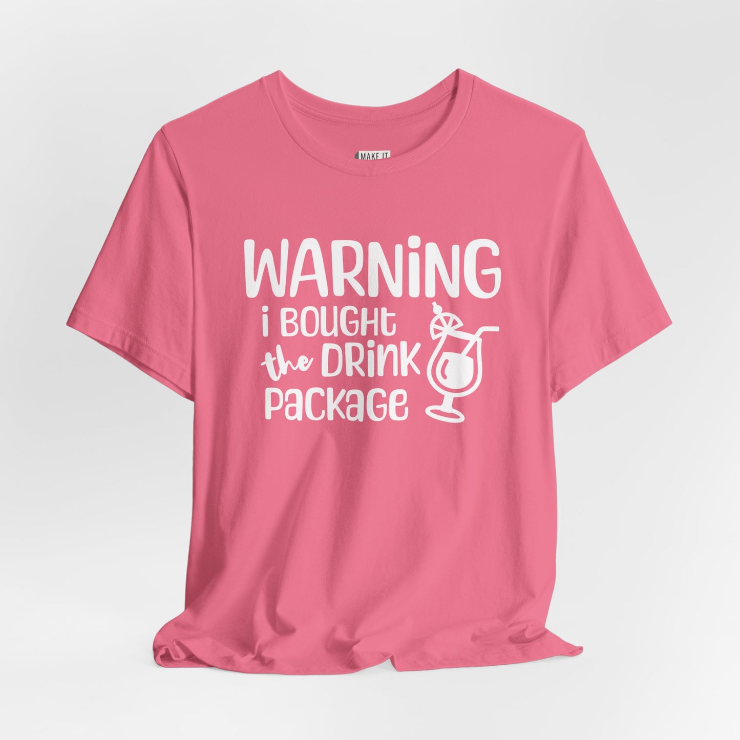 "Warning: I Bought the Drink Package" Funny Drinking T-Shirt