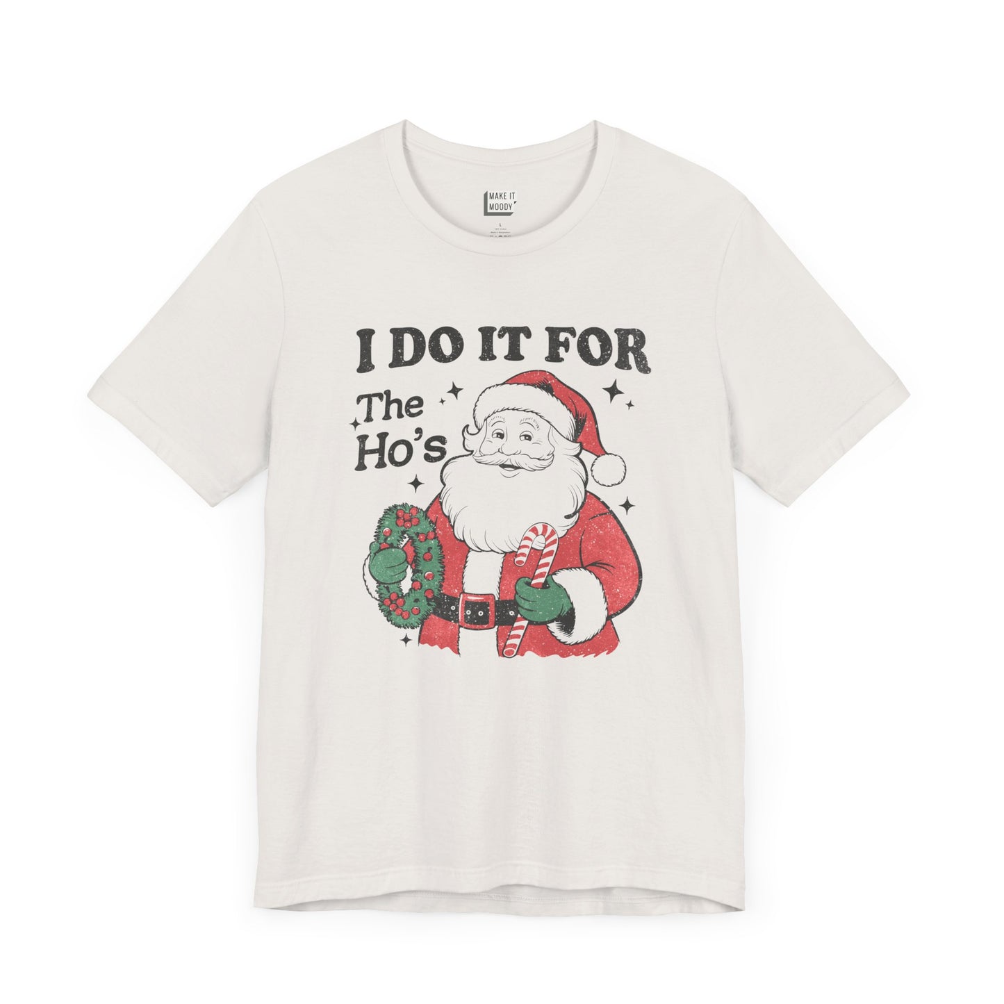 "I Do It for the Ho's" - Funny Christmas T-Shirt