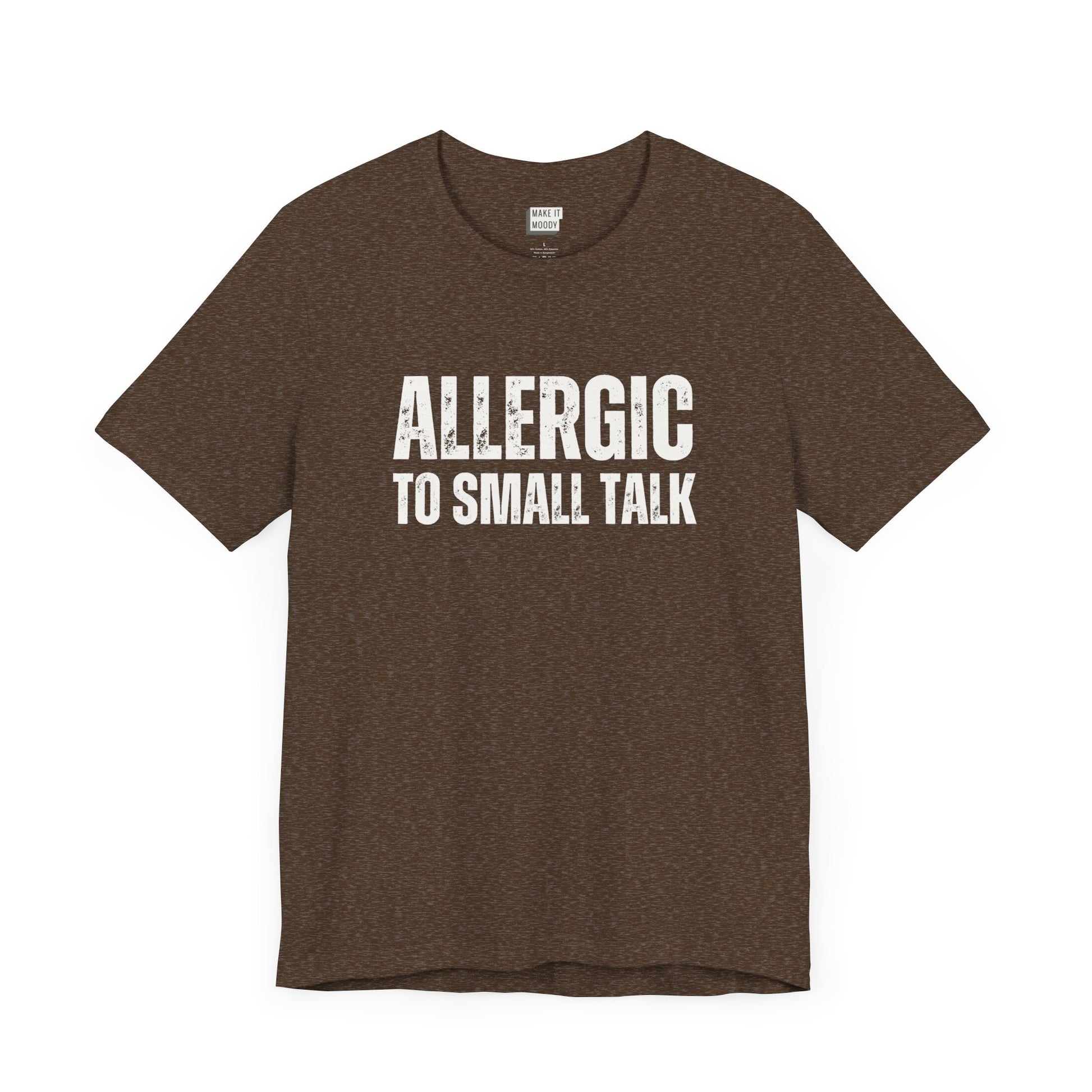 funny tshirt in brown that says Allergic to Small Talk in bold white lettering