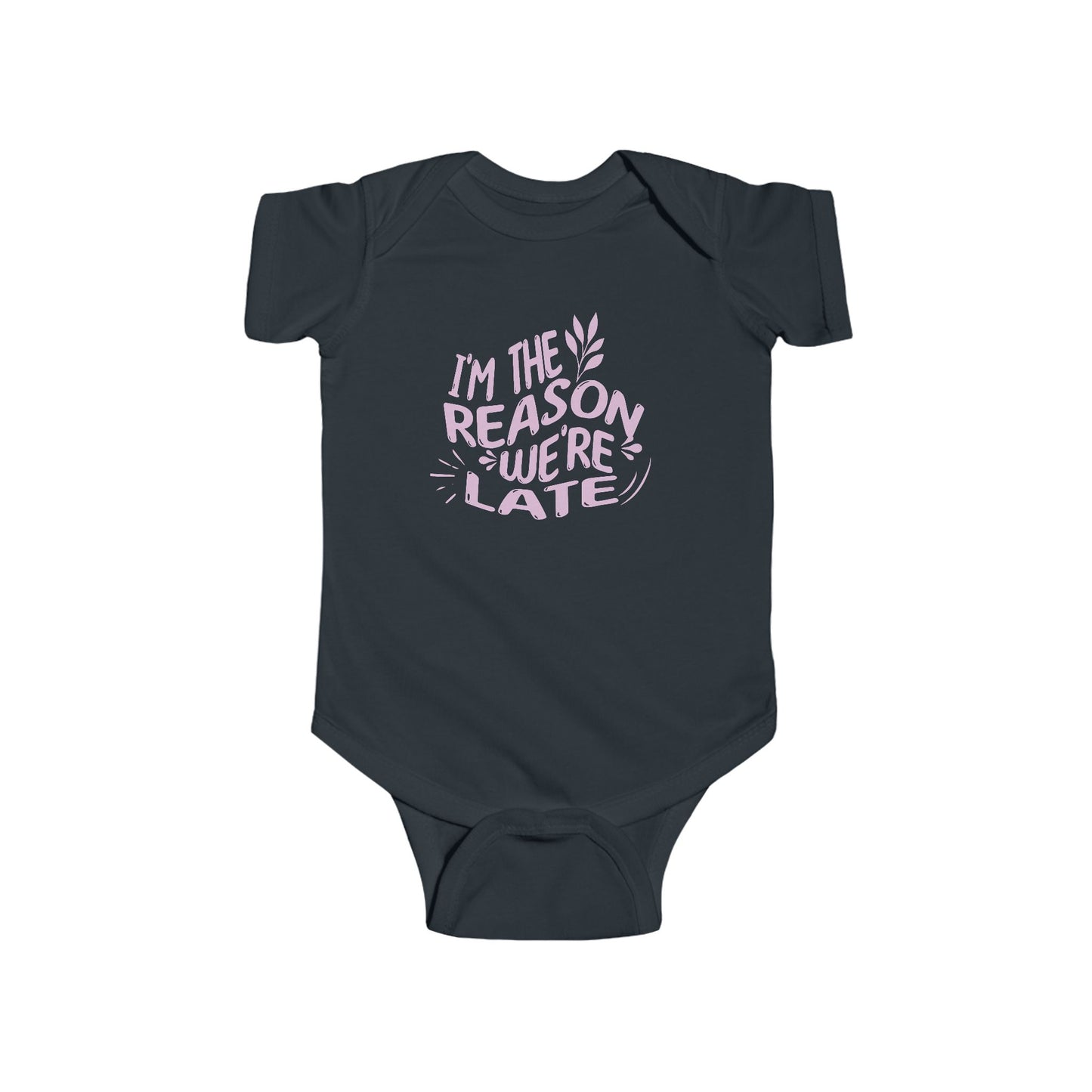 black infant bodysuit that says I'M THE REASON WE'RE LATE in pink wavy lettering on the front.