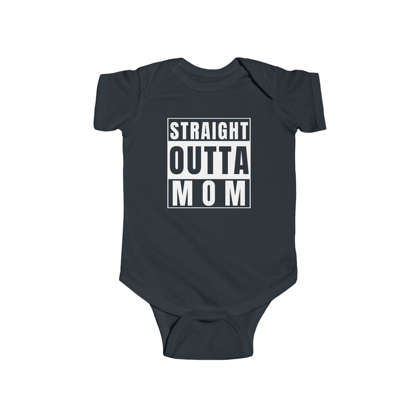 Black infant bodysuit that says STRAIGHT OUTTA MOM