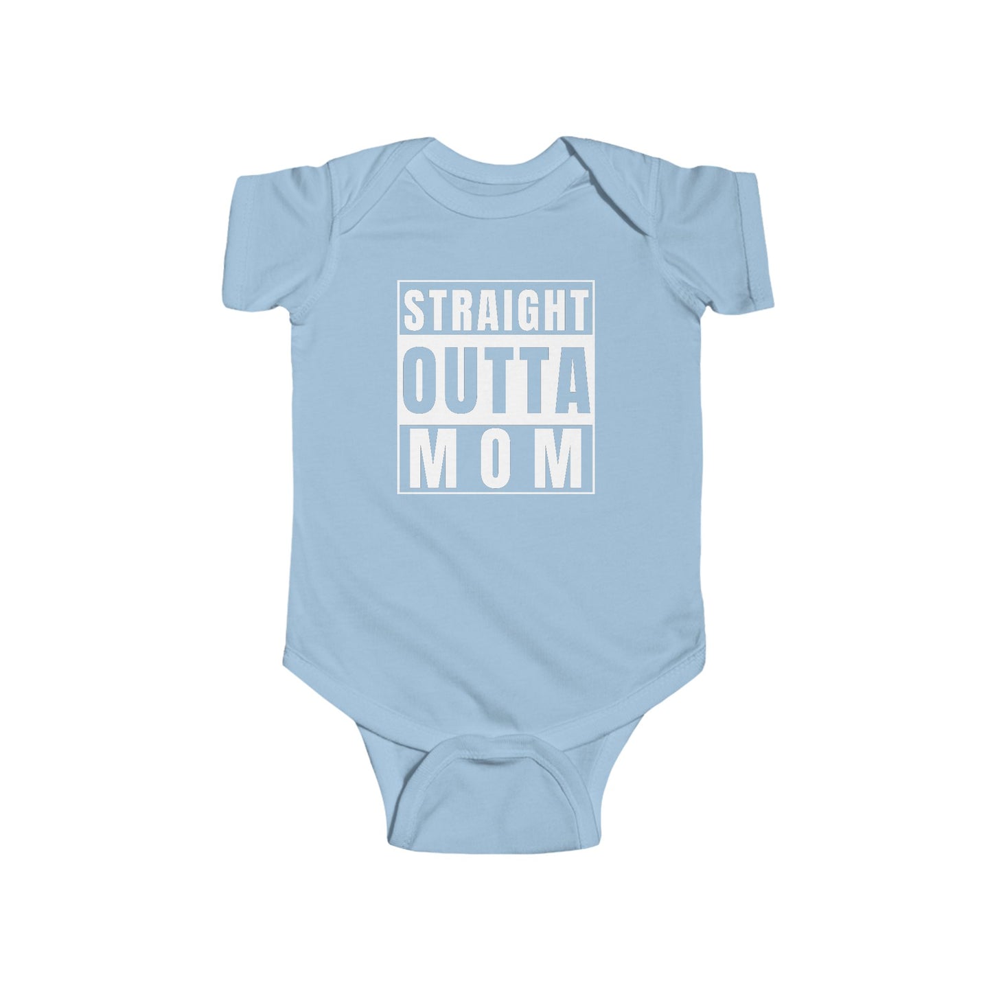 Light blue infant bodysuit that says STRAIGHT OUTTA MOM