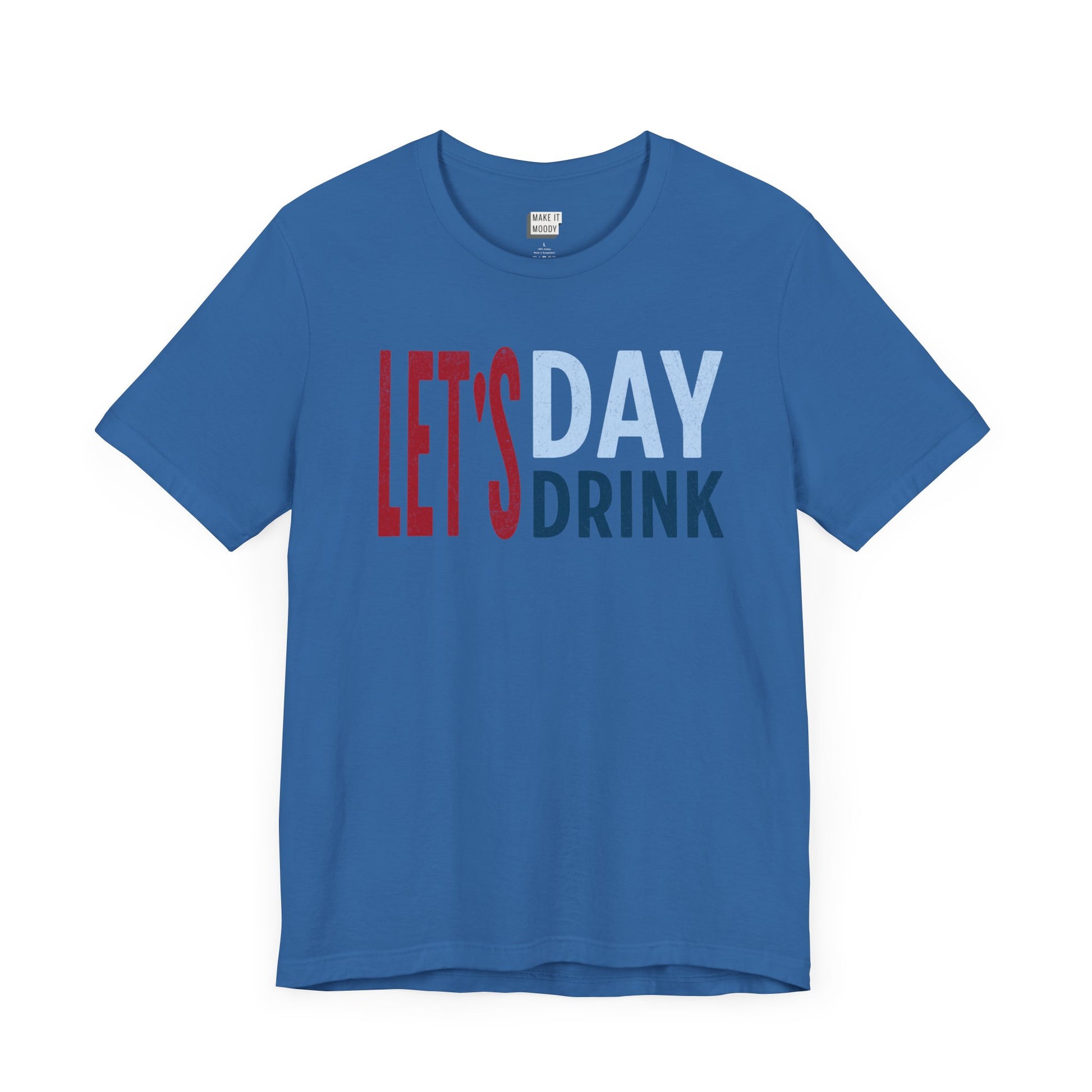 royal blue funny drinking t-shirt that says LET'S DAY DRINK in bold red, light blue, and navy lettering
