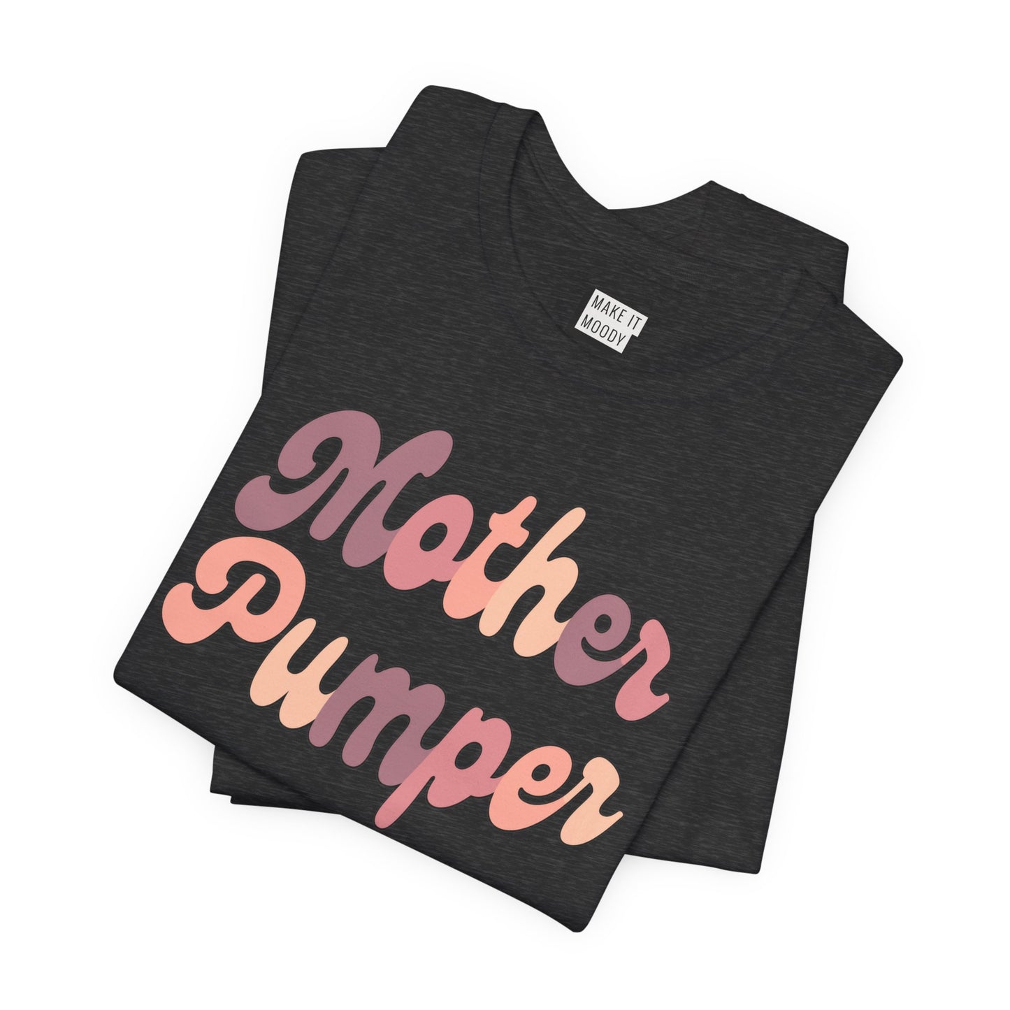 "Mother Pumper" Breastfeeding T-Shirt