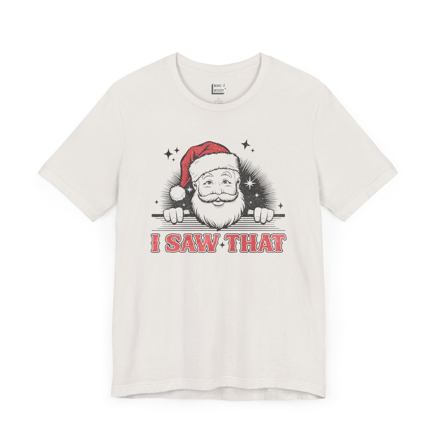"I Saw That" - Funny Christmas T-Shirt