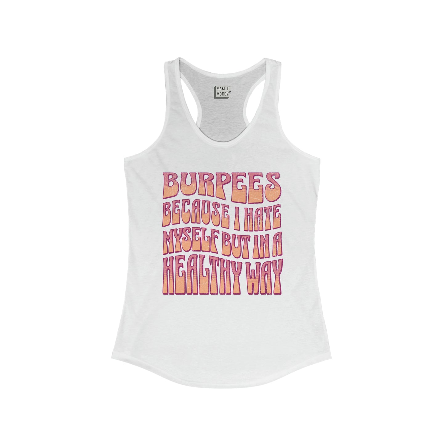 "Burpees, Because I Hate Myself But In A Healthy Way" Gym Tank