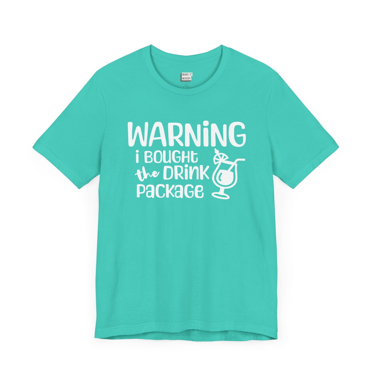 teal vacation drinking t-shirt that says WARNING I BOUGHT THE DRINK PACKAGE in white playful font