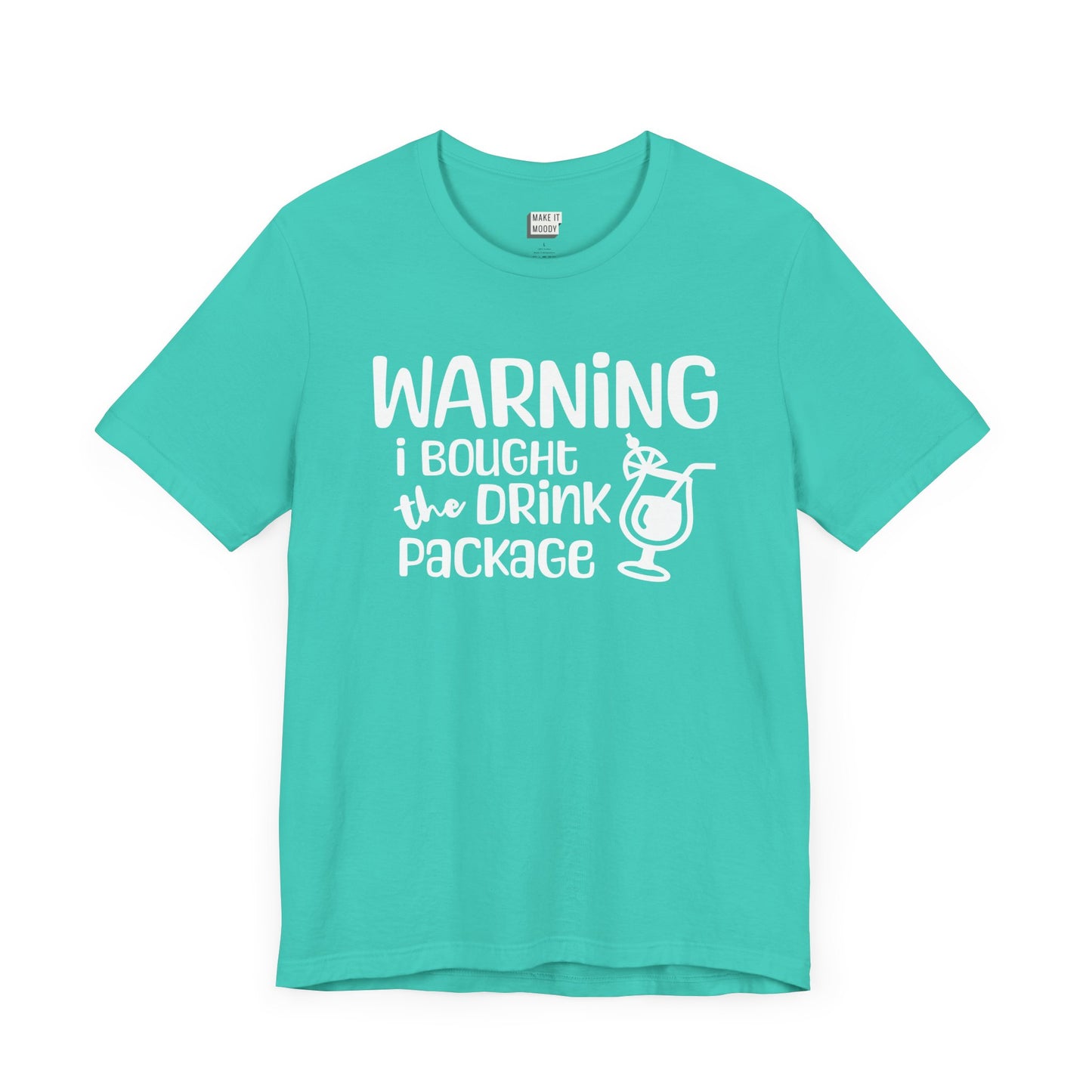 "Warning: I Bought The Drink Package" Drinking Tee