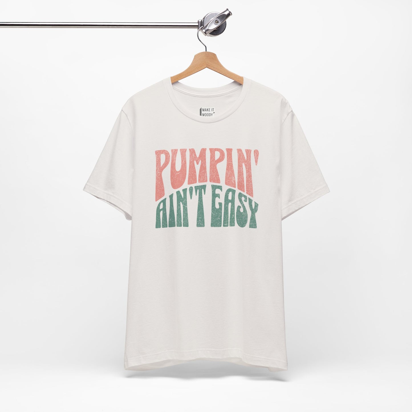 "Pumpin' Ain't Easy" Breastfeeding T-Shirt
