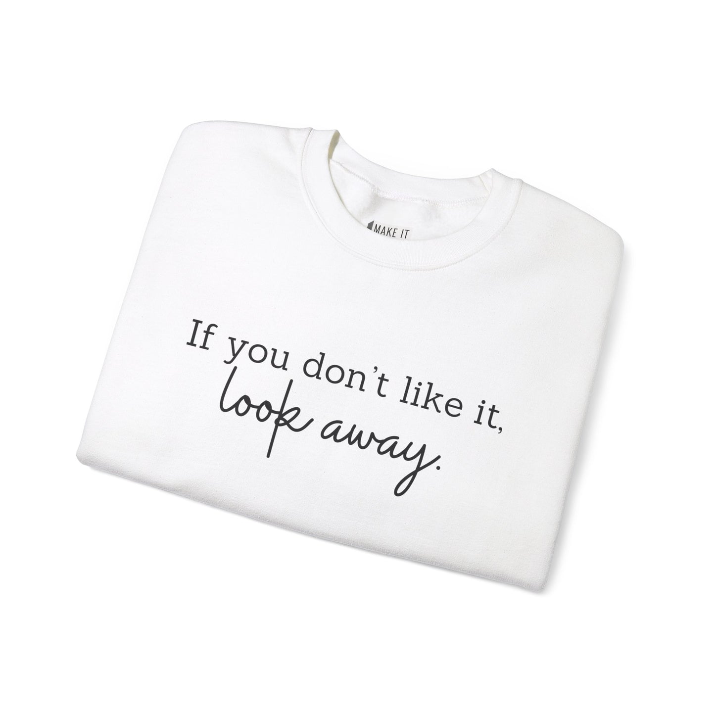 "If You Don't Like It, Look Away" Breastfeeding Sweatshirt