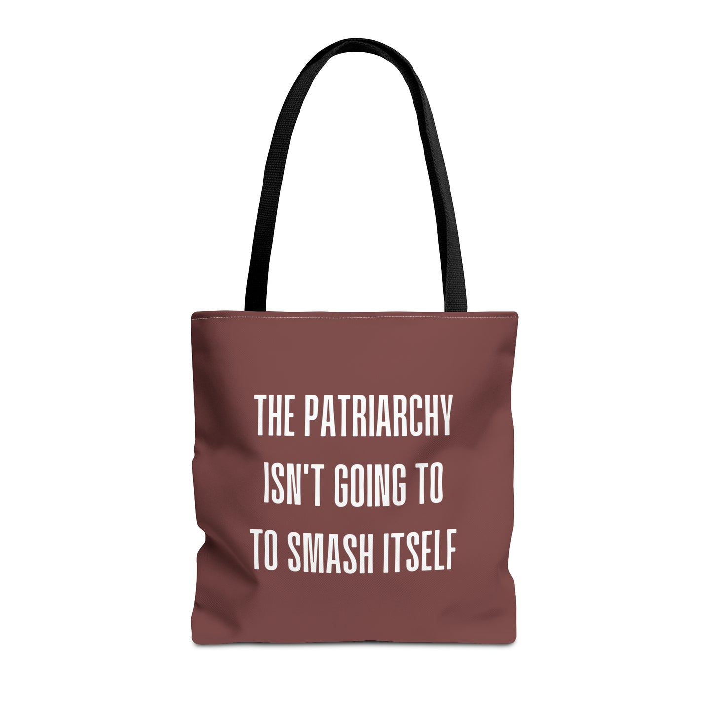 "The Patriarchy Isn't Going to Smash Itself - Tote Bag
