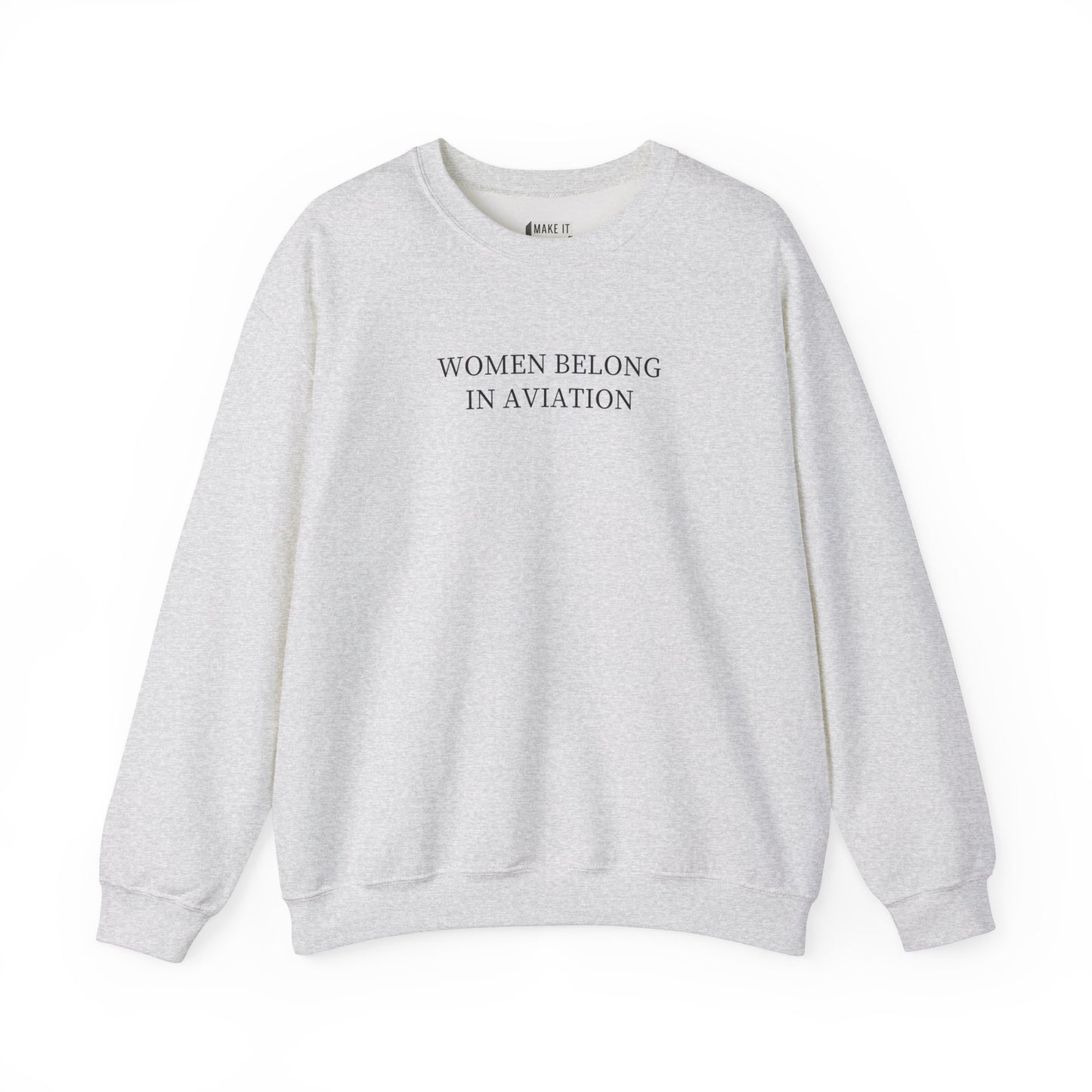 Ash colored aviation sweatshirt for women that says WOMEN BELONG IN AVIATION on the front in bold white lettering.