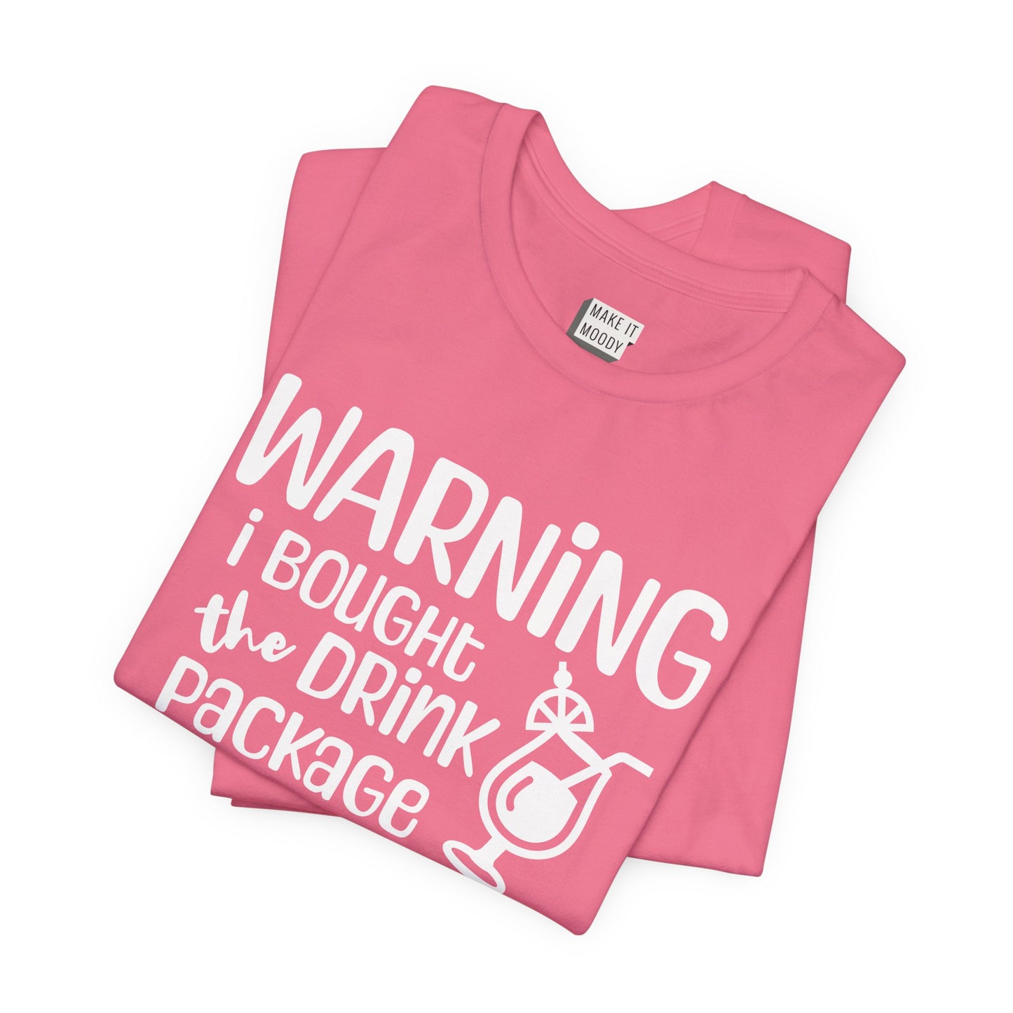 "Warning: I Bought the Drink Package" Funny Drinking T-Shirt