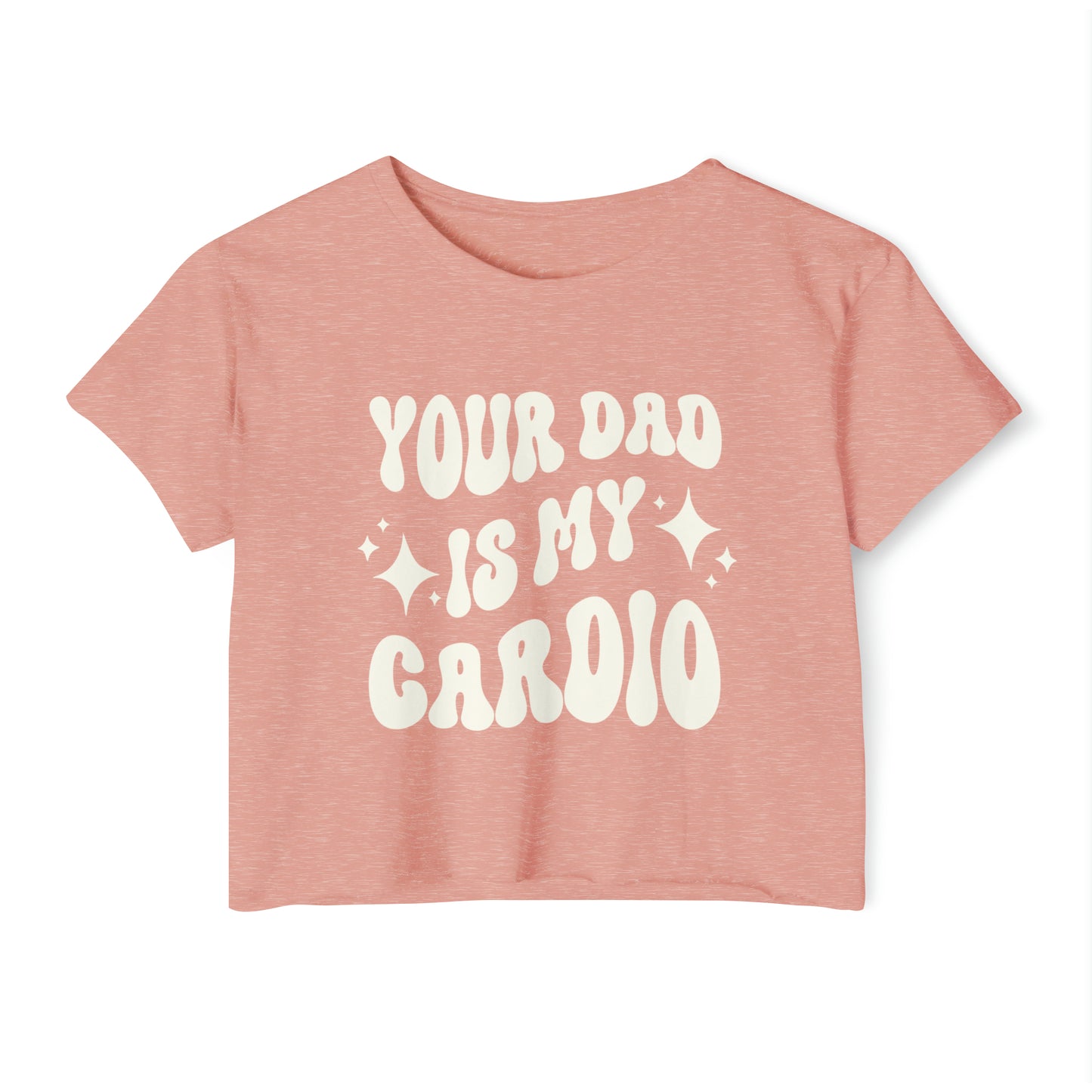 A peach crop tee featuring the words YOUR DAD IS MY CARDIO in a bold white retro-style font.