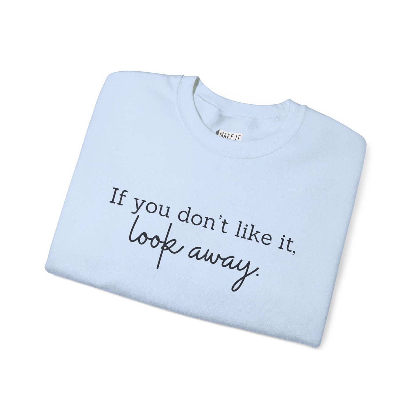 "If You Don't Like It, Look Away" Breastfeeding Sweatshirt