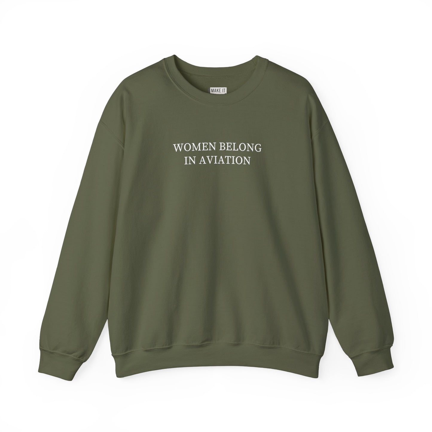 Military green aviation sweatshirt for women that says WOMEN BELONG IN AVIATION on the front in bold white lettering.