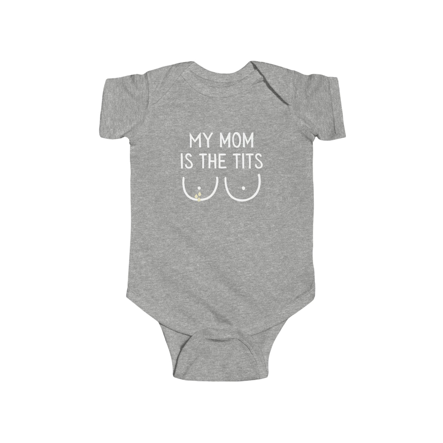 Heather grey breastfeeding themed Infant Bodysuit for baby that says MY MOM IS THE TITS with a minimalistic graphic of two breasts with breastmilk droplets.
