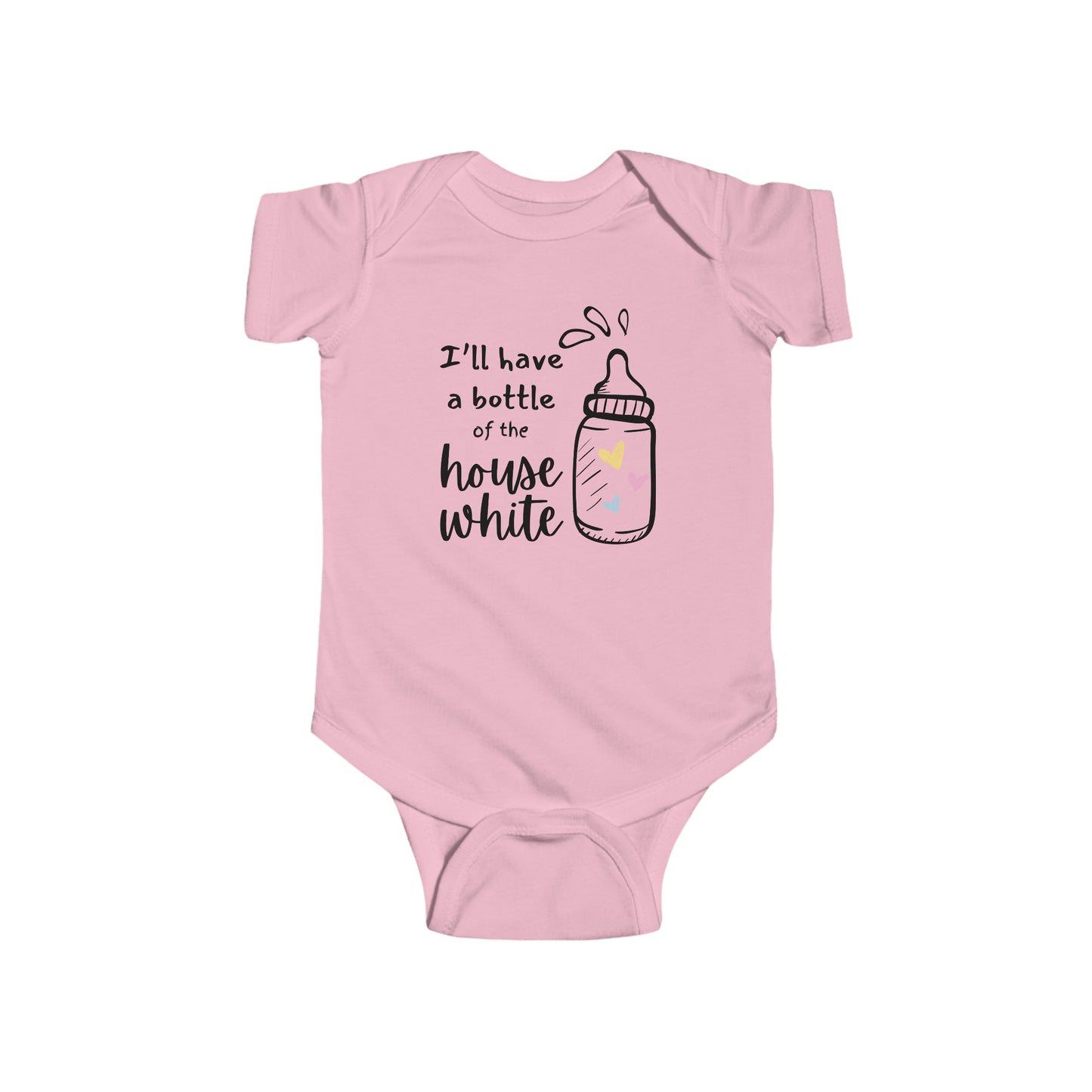 Pink infant bodysuit that says I'll Have a Bottle of The House White printed on the front in white lettering with a drawing of a baby bottle.
