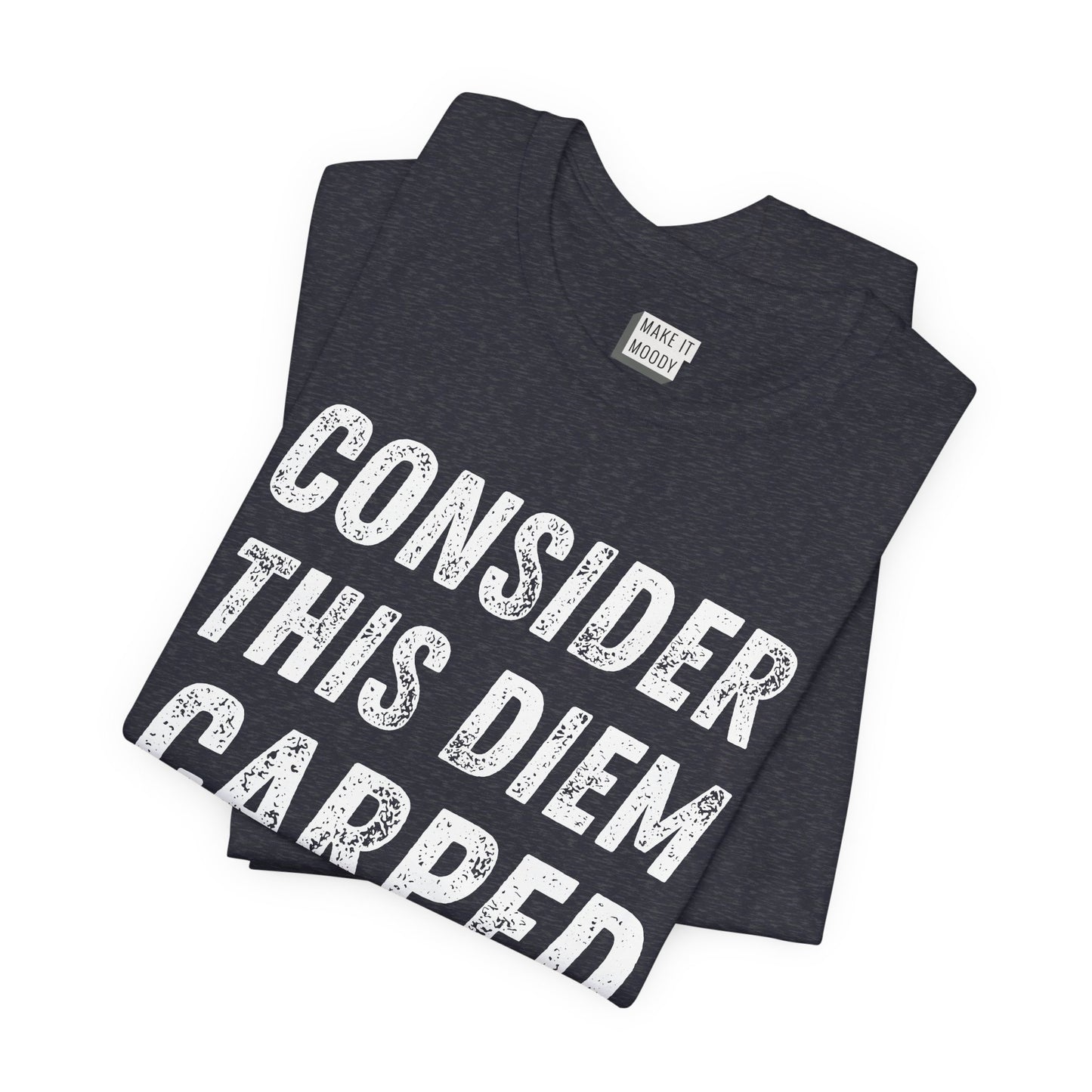 "Consider This Diem Carped" Funny T-Shirt