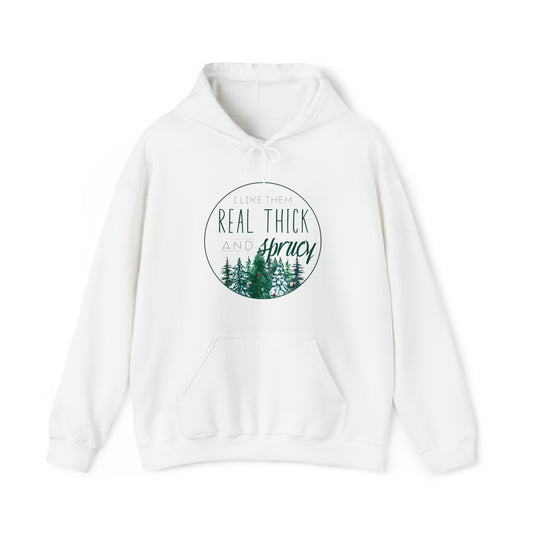 "I Like Them Real Thick and Sprucy" Christmas Hoodie