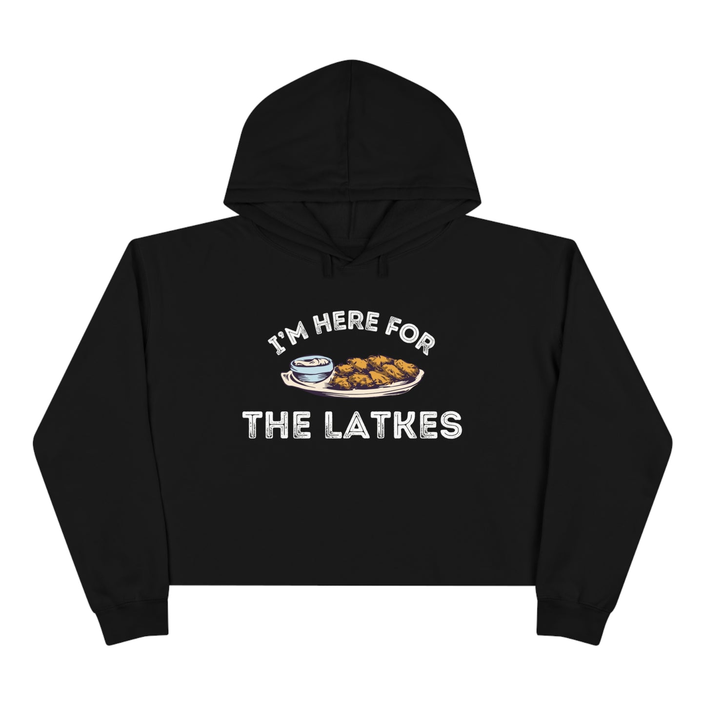 "I'm Here for the Latkes" Cropped Hoodie