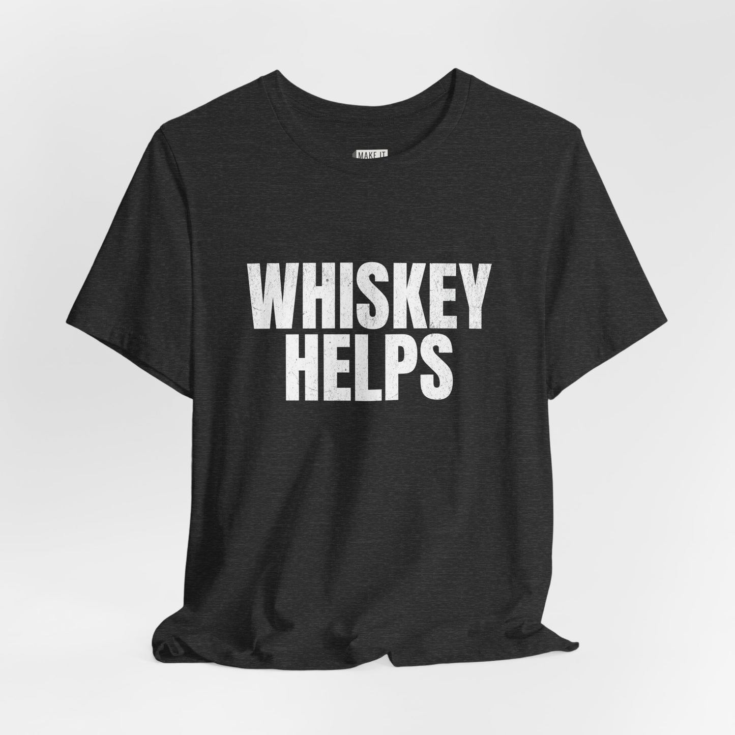 "Whiskey Helps" Funny Drinking T-Shirt