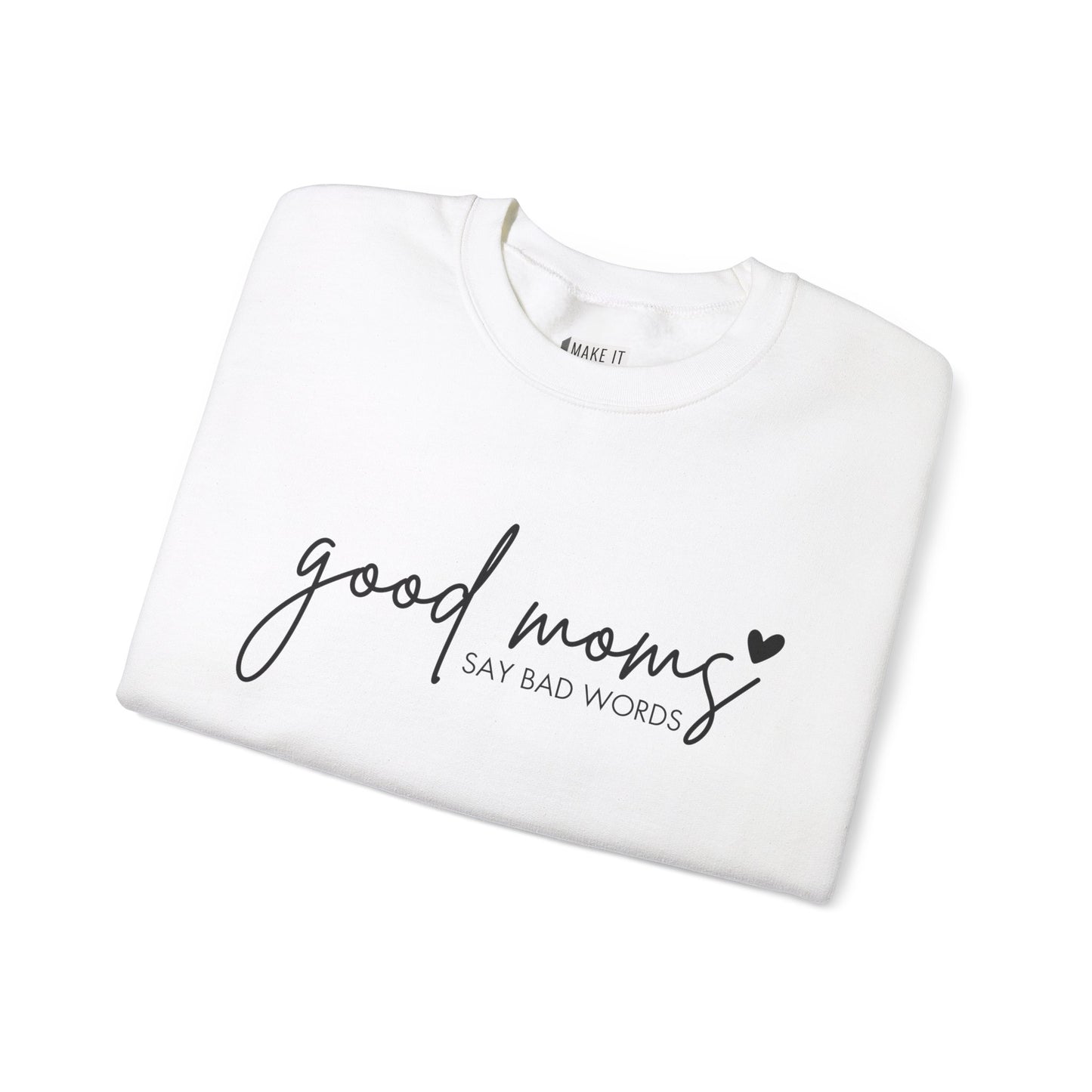 "Good Moms Say Bad Words" Mom Sweatshirt