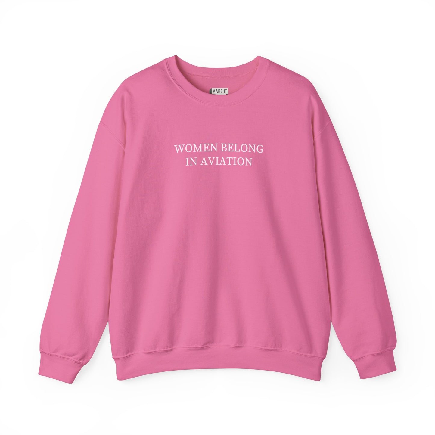 Bright pink aviation sweatshirt for women that says WOMEN BELONG IN AVIATION on the front in bold white lettering.