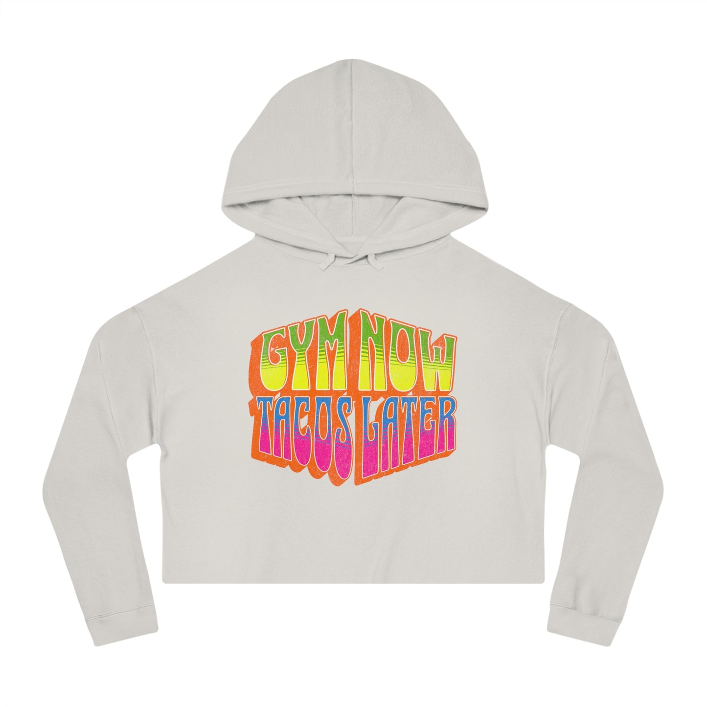 "Gym Now, Tacos Later" Women’s Cropped Hooded Sweatshirt