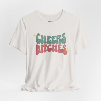 "Cheers Bitches" Drinking Tee