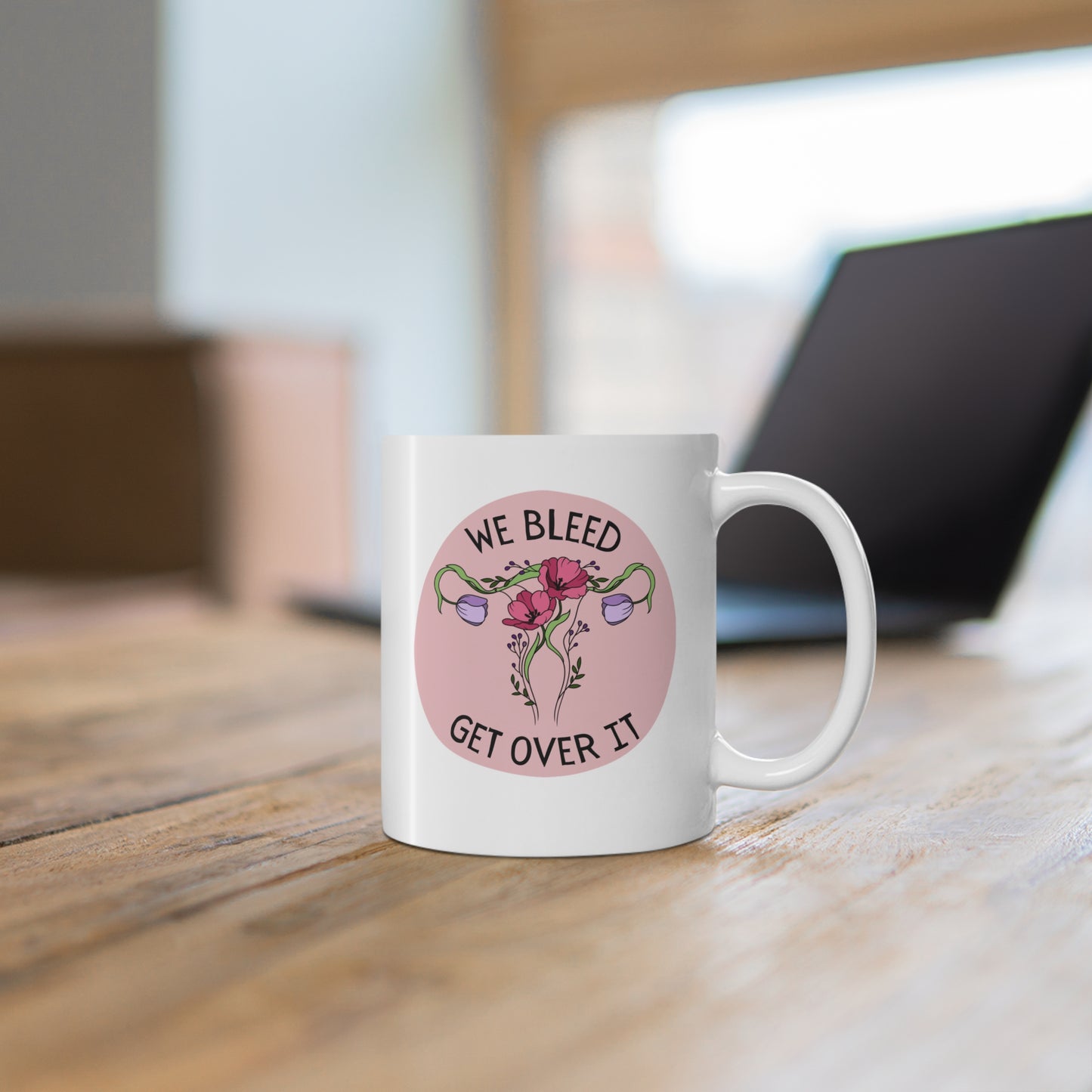 "We Bleed, Get Over It" Mug 11oz
