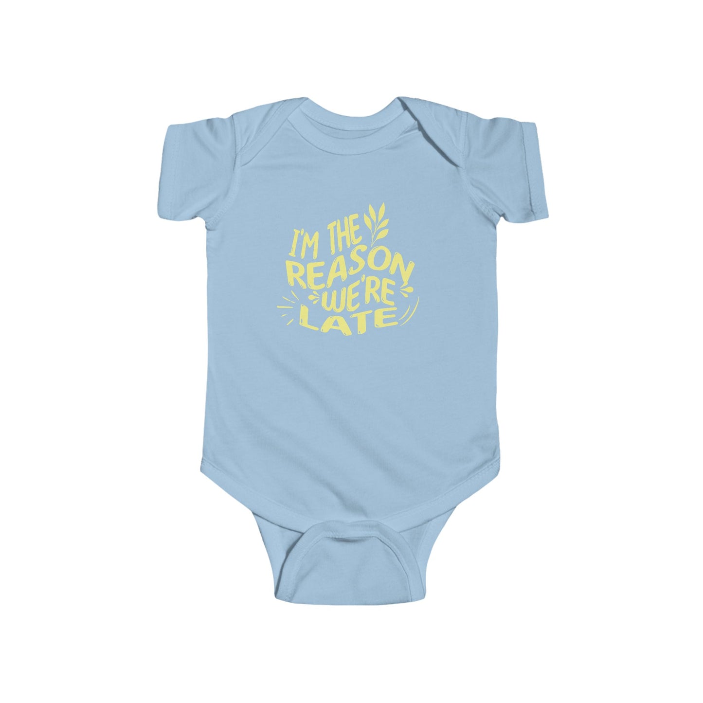 light blue infant bodysuit that says I'M THE REASON WE'RE LATE in yellow wavy lettering on the front.