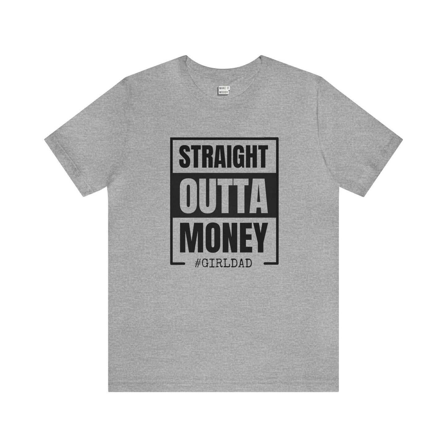 "Straight Outta Money, #GIRLDAD" Tee
