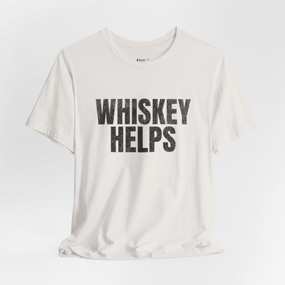 "Whiskey Helps" Drinking Tee