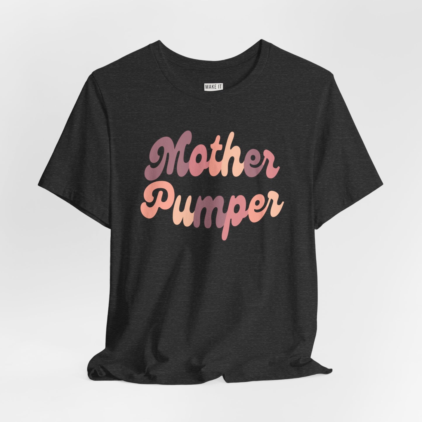 "Mother Pumper" Breastfeeding T-Shirt