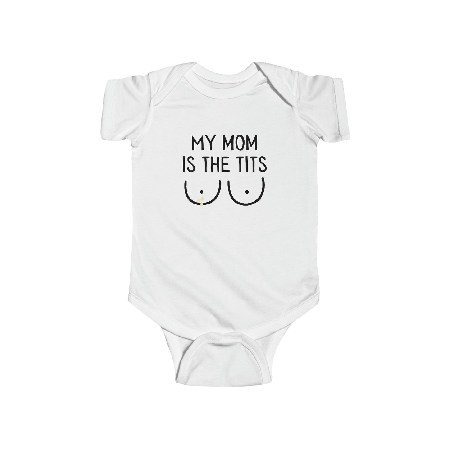 White breastfeeding themed Infant Bodysuit for baby that says MY MOM IS THE TITS with a minimalistic graphic of two breasts with breastmilk droplets.