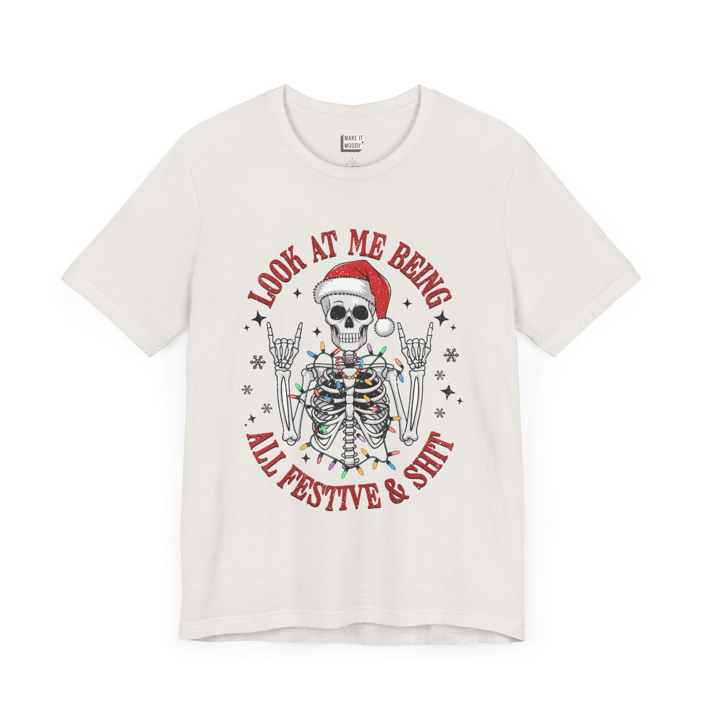 "Look At Me Being All Festive and Shit" - Funny Christmas T-Shirt