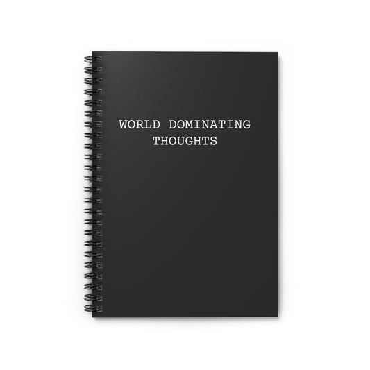 "World Dominating Thoughts" Spiral Lined Notebook