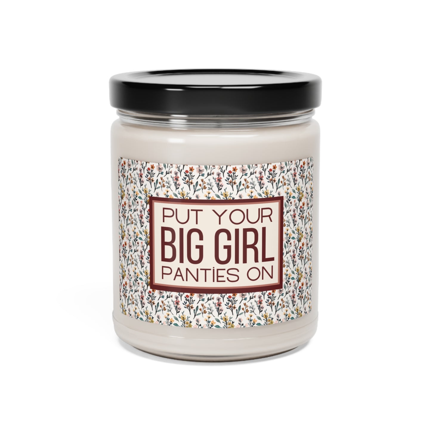 "Put Your Big Girl Panties On" Scented Soy Candle, 9oz