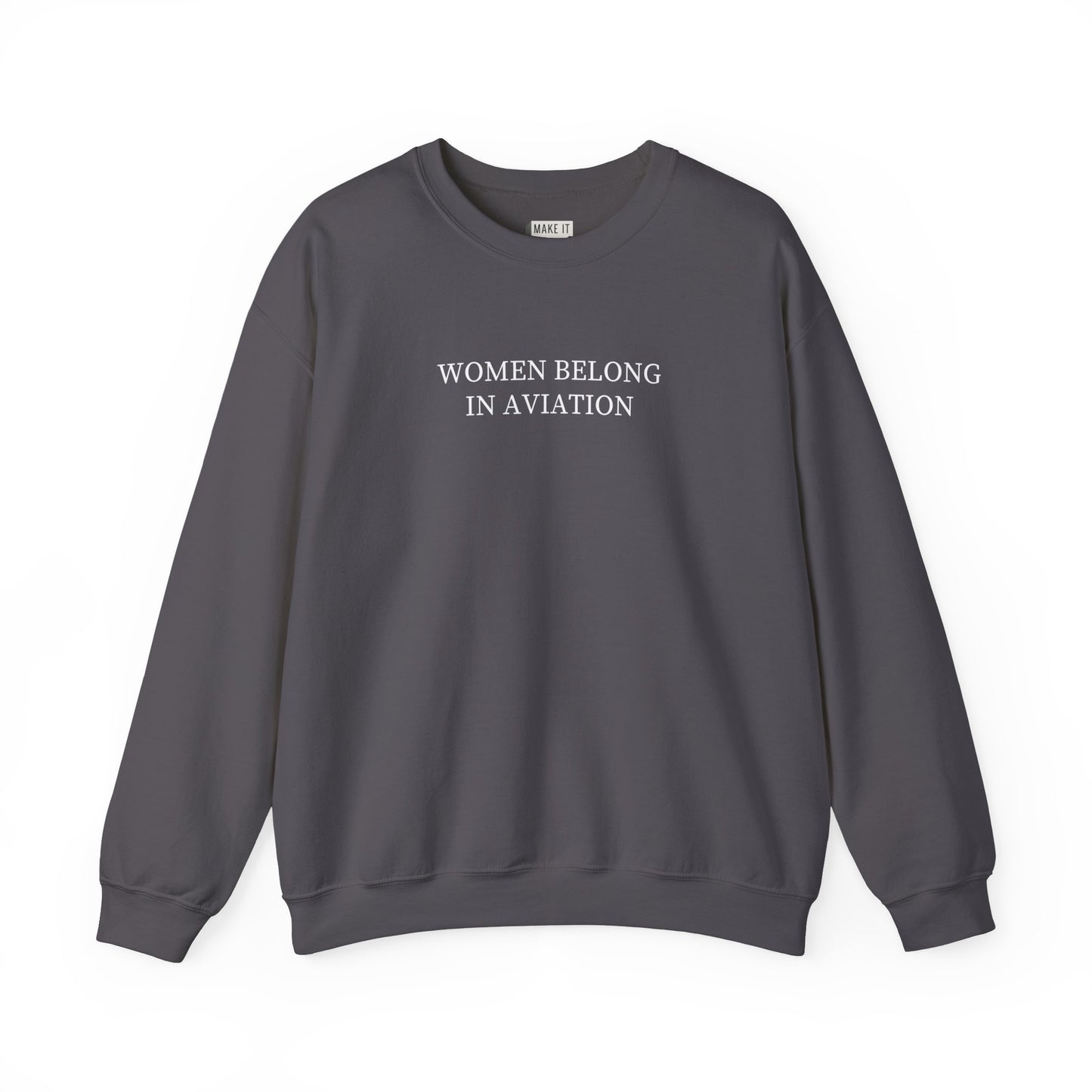 Dark grey aviation sweatshirt for women that says WOMEN BELONG IN AVIATION on the front in bold white lettering.
