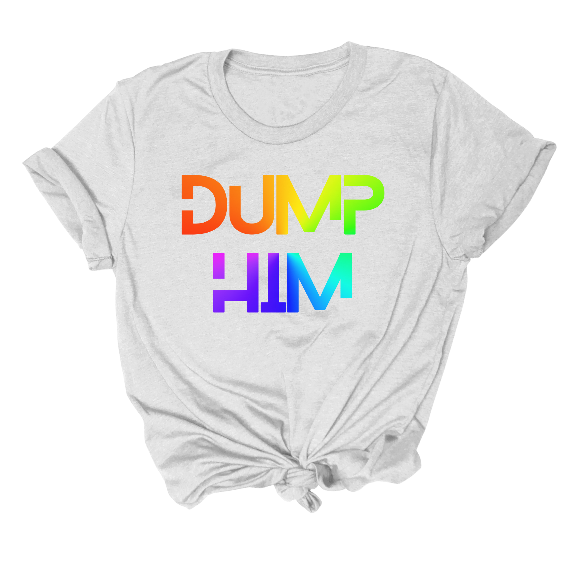 feminism t shirt that says "dump him"