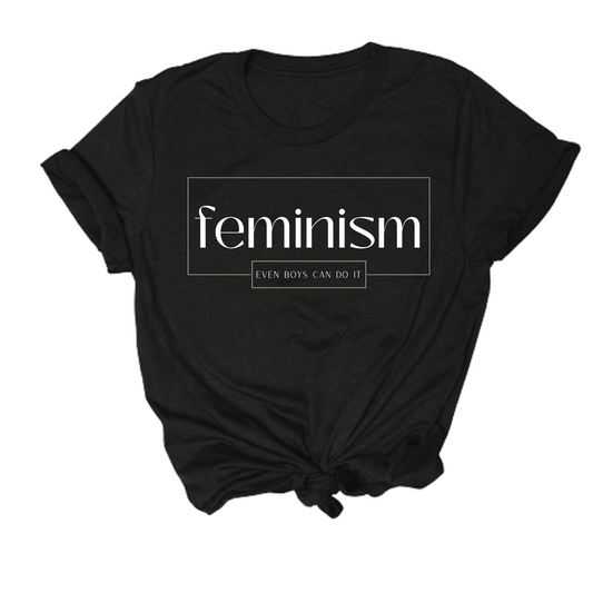 feminist themed tshirt that says feminism even boys can do it