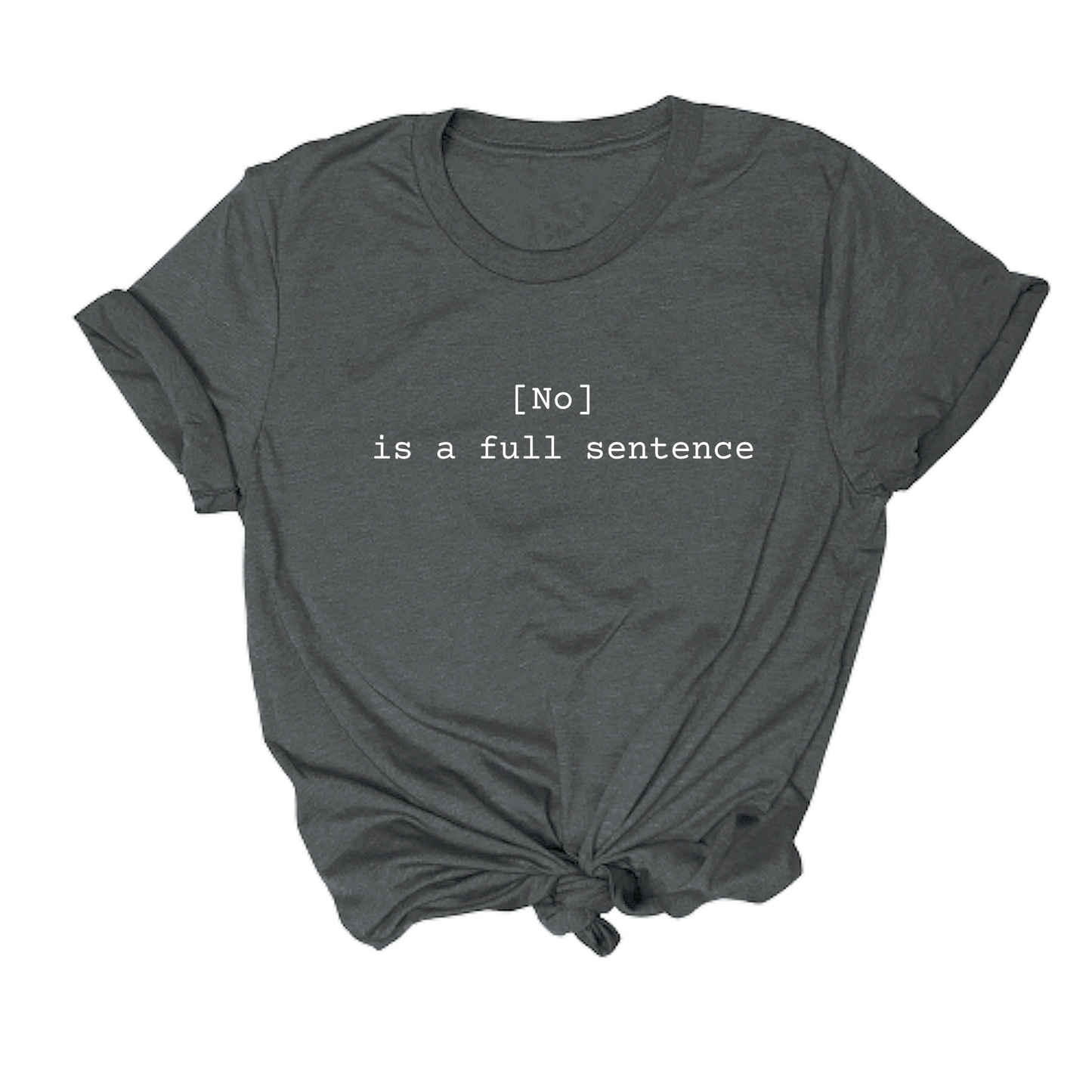No Is A Full Sentence Tee