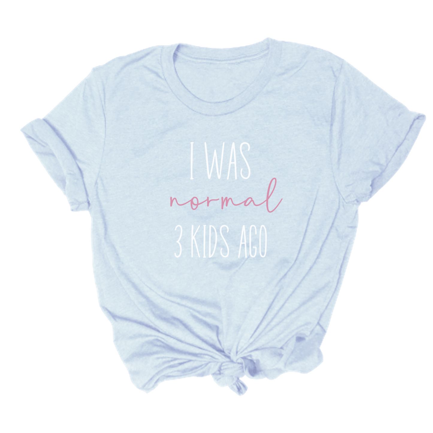 I Was Normal 3 Kids Ago Tee