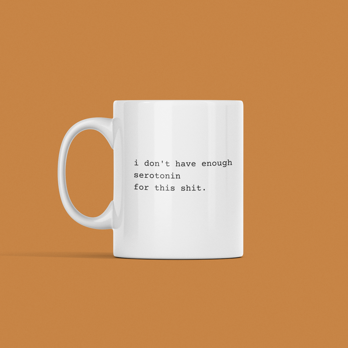 I Don't Have Enough Serotonin Mug